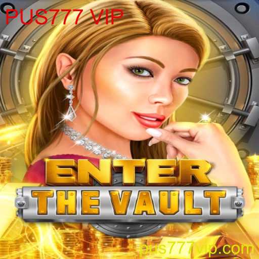 Descubra o Mundo de EntertheVault: A Aventura Épica com PUS777 VIP